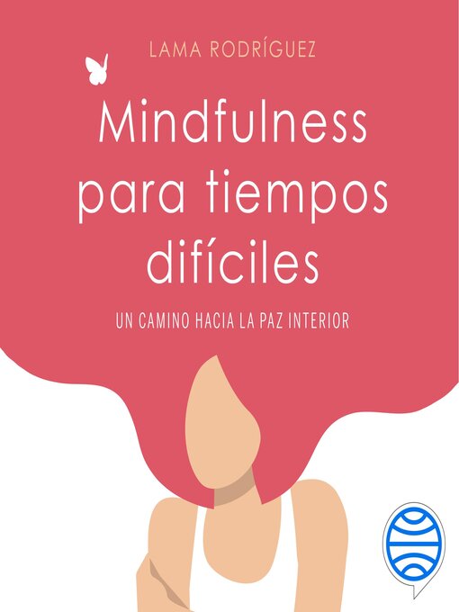 Title details for Mindfulness para tiempos difíciles by Lama Rodríguez - Available